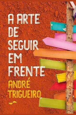 Capa de A ARTE DE SEGUIR EM FRENTE