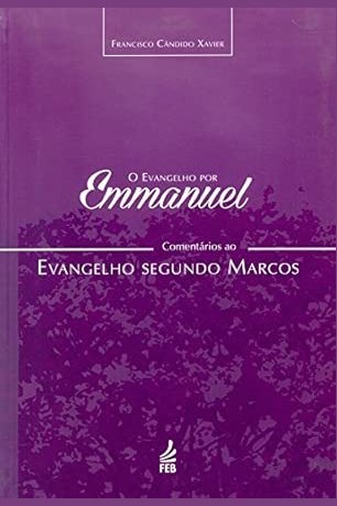 Capa de O EVANGELHO POR EMMANUEL: COMENTÁRIOS DO EVANGELHO DE MARCOS