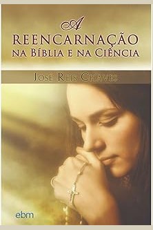 Capa de A REENCARNAÇÃO NA BÍBLIA E NA CIÊNCIA