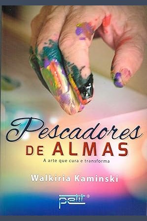 Capa de PESCADORES DE ALMAS - A ARTE QUE CURA E TRANSFORMA